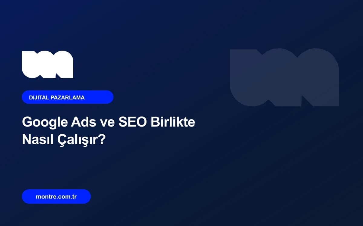 Google Ads ve SEO Birlikte Nasıl Çalışır? KOBİ Bütçe Rehberi