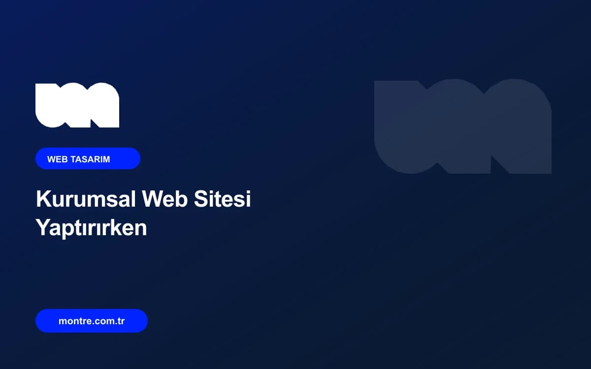 Kurumsal Web Sitesi Yaptırırken Nelere Dikkat Edilmeli?